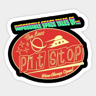 IMPOSSIBLE SPACE TALES OF THE LAST PIT STOP Sticker